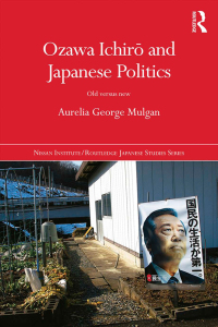 Imagen de portada: Ozawa Ichirō and Japanese Politics 1st edition 9781138094901