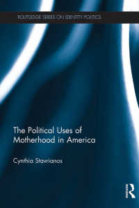 Imagen de portada: The Political Uses of Motherhood in America 1st edition 9781138777354
