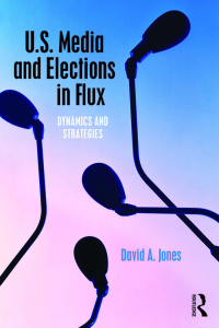 Titelbild: U.S. Media and Elections in Flux 1st edition 9781138777309