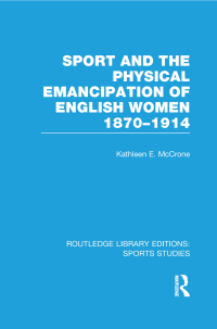 Cover image: Sport and the Physical Emancipation of English Women (RLE Sports Studies) 1st edition 9781138777156