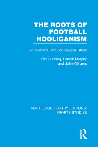 Cover image: The Roots of Football Hooliganism (RLE Sports Studies) 1st edition 9781138989894
