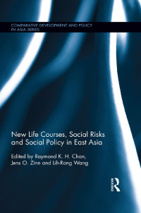 صورة الغلاف: New Life Courses, Social Risks and Social Policy in East Asia 1st edition 9781138476745