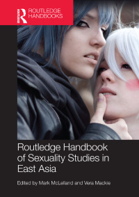 Cover image: Routledge Handbook of Sexuality Studies in East Asia 1st edition 9780367867447
