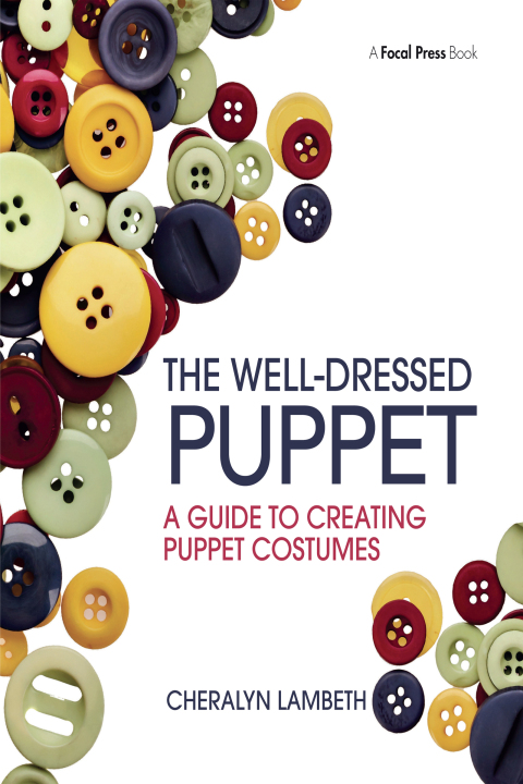 The Well-Dressed Puppet: A Guide to Creating Puppet Costumes, 1st Edition - FULL INSTANT DOWNLOAD | PDF DOCX EPUB