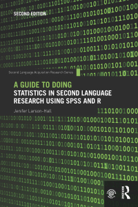 表紙画像: A Guide to Doing Statistics in Second Language Research Using SPSS and R 2nd edition 9781138024564