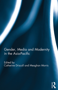 Imagen de portada: Gender, Media and Modernity in the Asia-Pacific 1st edition 9781138024465