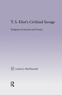 Cover image: T.S. Eliot's Civilized Savage 1st edition 9780415966368