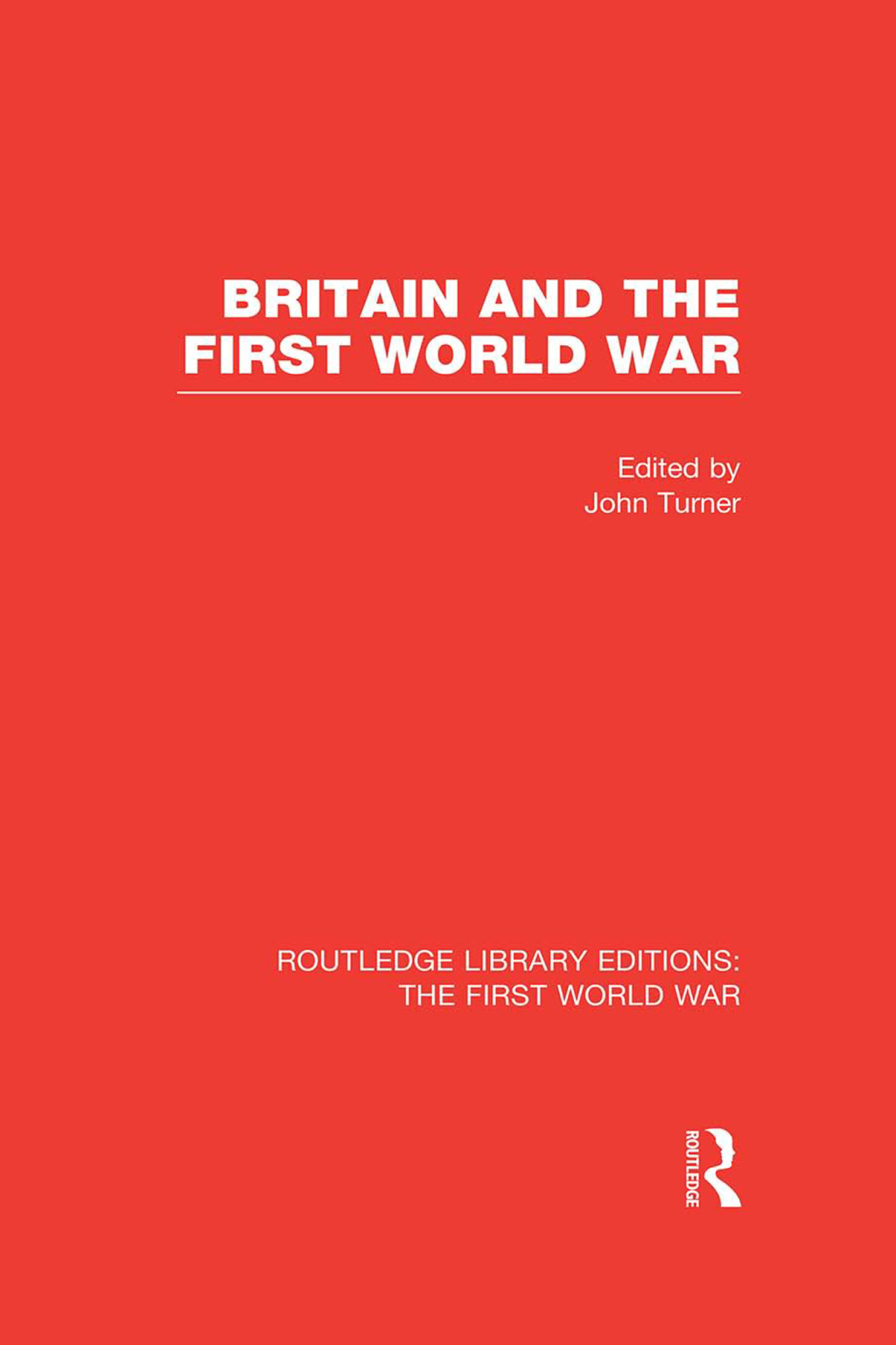 Britain and the First World War (RLE The First World War) 1st Edition