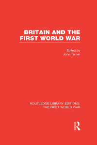 Cover image: Britain and the First World War (RLE The First World War) 1st edition 9781138965010