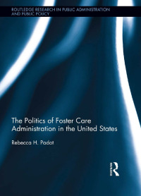 Immagine di copertina: The Politics of Foster Care Administration in the United States 1st edition 9781138286252