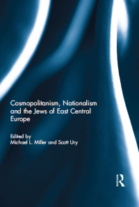 Immagine di copertina: Cosmopolitanism, Nationalism and the Jews of East Central Europe 1st edition 9781032098968