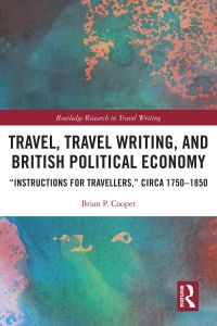 Cover image: Travel, Travel Writing, and British Political Economy 1st edition 9781032125770