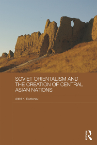 Cover image: Soviet Orientalism and the Creation of Central Asian Nations 1st edition 9780815365723