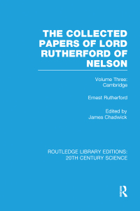 Immagine di copertina: The Collected Papers of Lord Rutherford of Nelson 1st edition 9781138013674