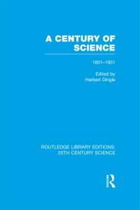صورة الغلاف: A Century of Science 1851-1951 1st edition 9781138965409