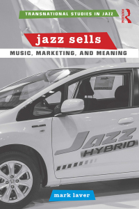 صورة الغلاف: Jazz Sells: Music, Marketing, and Meaning 1st edition 9781138018761