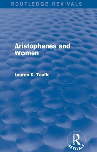 Titelbild: Aristophanes and Women (Routledge Revivals) 1st edition 9781138018594