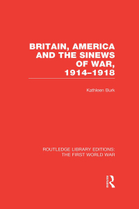 Imagen de portada: Britain, America and the Sinews of War 1914-1918 (RLE The First World War) 1st edition 9781138965034