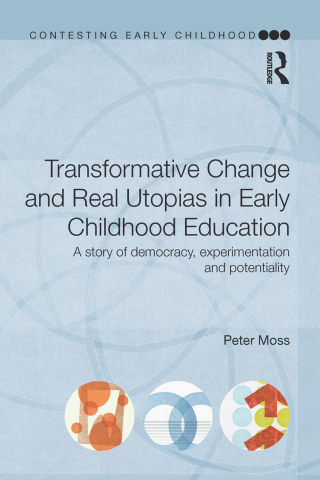 Cover image: Transformative Change and Real Utopias in Early Childhood Education 1st edition 9780415656009
