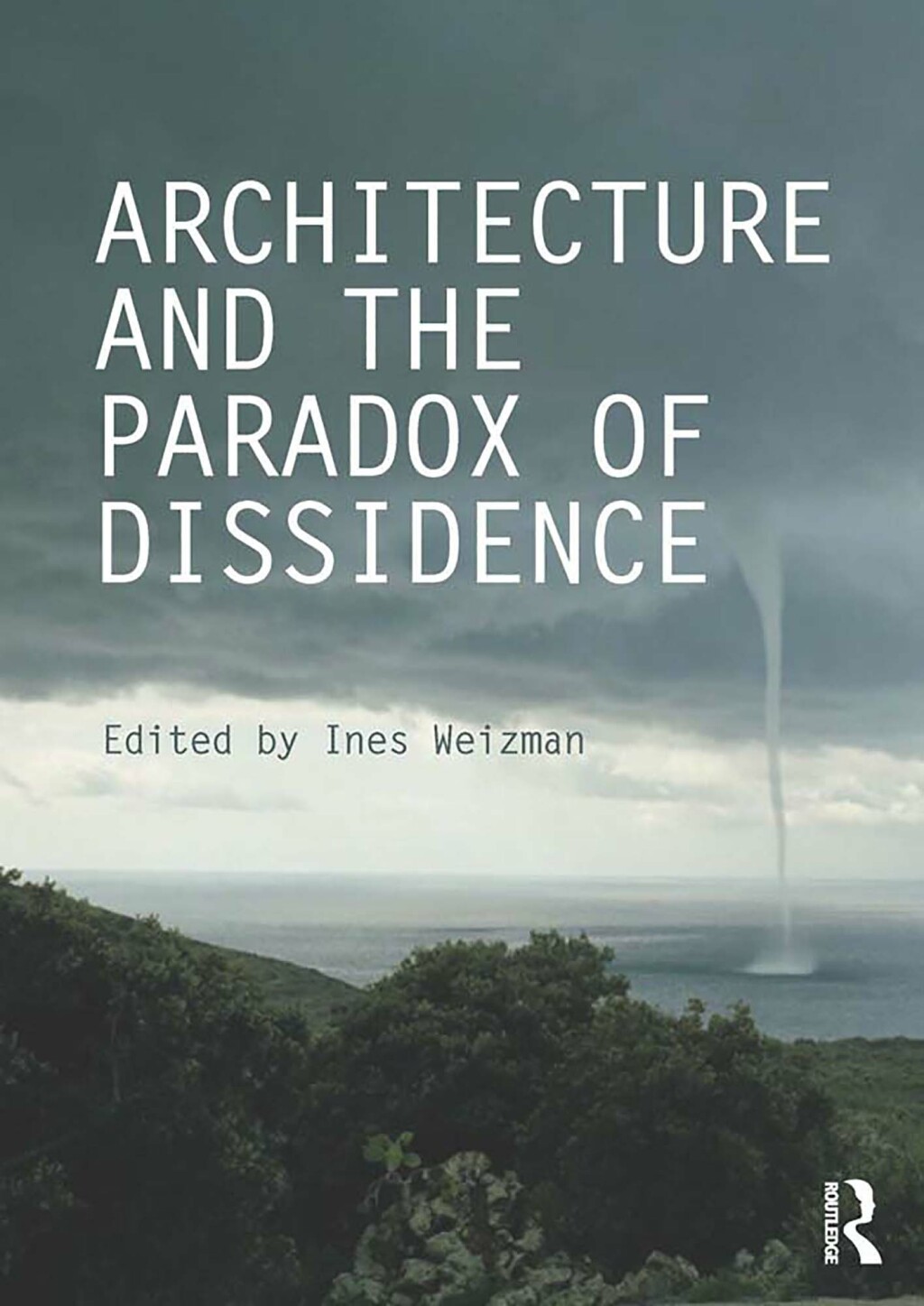 Architecture and the Paradox of Dissidence 1st Edition