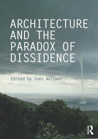 Cover image: Architecture and the Paradox of Dissidence 1st edition 9780415714099