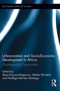 表紙画像: Urbanization and Socio-Economic Development in Africa 1st edition 9781138687271