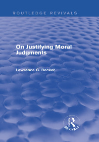 Cover image: On Justifying Moral Judgements (Routledge Revivals) 1st edition 9781138016750