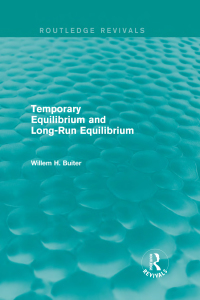 Cover image: Temporary Equilibrium and Long-Run Equilibrium (Routledge Revivals) 1st edition 9781138016705