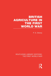 Cover image: British Agriculture in the First World War (RLE The First World War) 1st edition 9781138965058