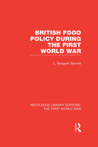 Cover image: British Food Policy During the First World War (RLE The First World War) 1st edition 9781138965089