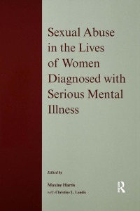 Omslagafbeelding: Sexual Abuse in the Lives of Women Diagnosed withSerious Mental Illness 1st edition 9781583912744