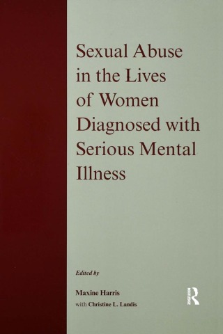 Cover image: Sexual Abuse in the Lives of Women Diagnosed withSerious Mental Illness 1st edition 9781583912744
