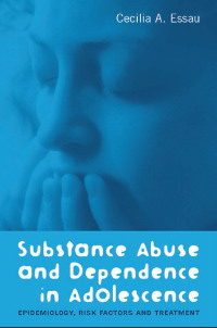 Imagen de portada: Substance Abuse and Dependence in Adolescence 1st edition 9781583912638