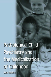 Cover image: Pathological Child Psychiatry and the Medicalization of Childhood 1st edition 9781583912164