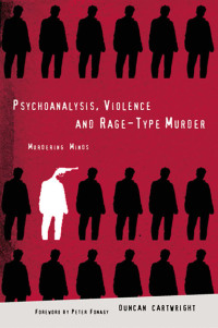 Cover image: Psychoanalysis, Violence and Rage-Type Murder 1st edition 9781583912010