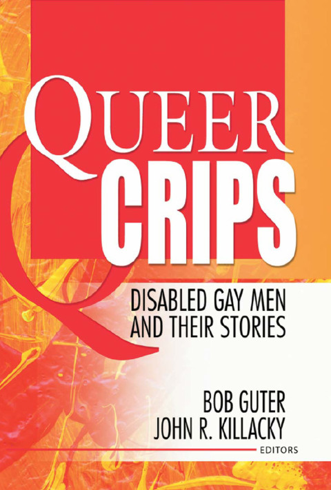 Queer Crips: Disabled Gay Men and Their Stories, 1st Edition - FULL INSTANT DOWNLOAD | PDF DOCX EPUB