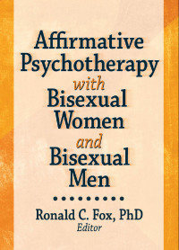 Omslagafbeelding: Affirmative Psychotherapy with Bisexual Women and Bisexual Men 1st edition 9781560232988