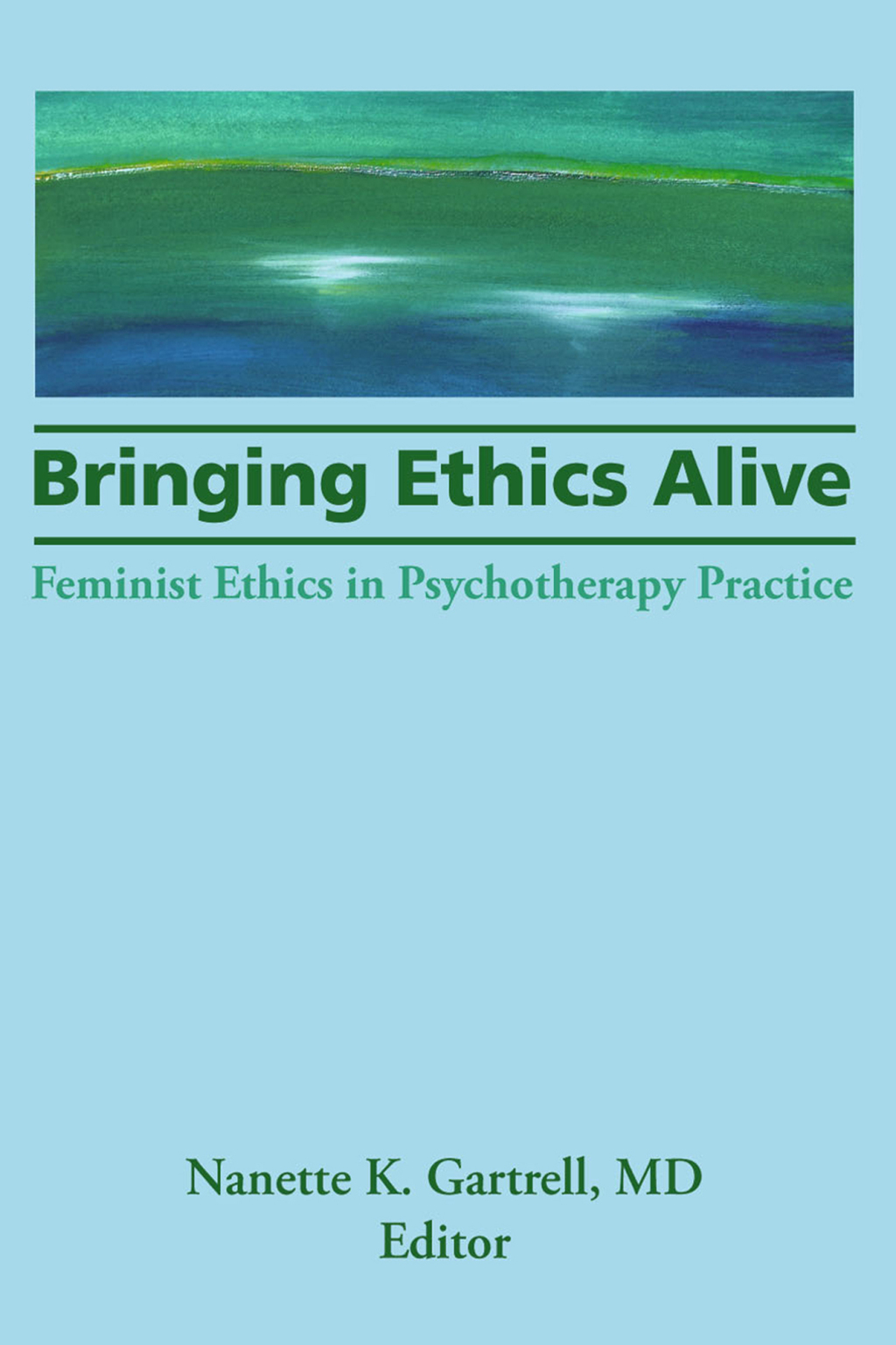 Bringing Ethics Alive Feminist Ethics in Psychotherapy Practice 1st Edition