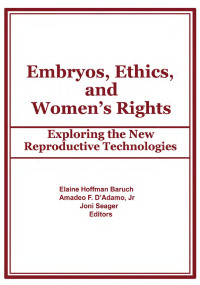 表紙画像: Embryos, Ethics, and Women's Rights 1st edition 9780866567077