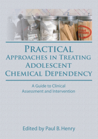 Omslagafbeelding: Practical Approaches in Treating Adolescent Chemical Dependency 1st edition 9780866567091