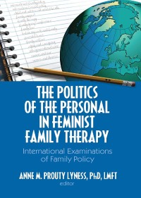 Cover image: The Politics of the Personal in Feminist Family Therapy 1st edition 9780789034007