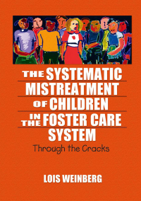表紙画像: The Systematic Mistreatment of Children in the Foster Care System 1st edition 9780789023926