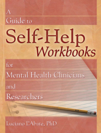 Imagen de portada: A Guide to Self-Help Workbooks for Mental Health Clinicians and Researchers 1st edition 9780789022622