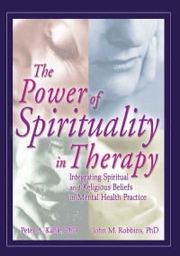 Cover image: The Power of Spirituality in Therapy 1st edition 9780789021144