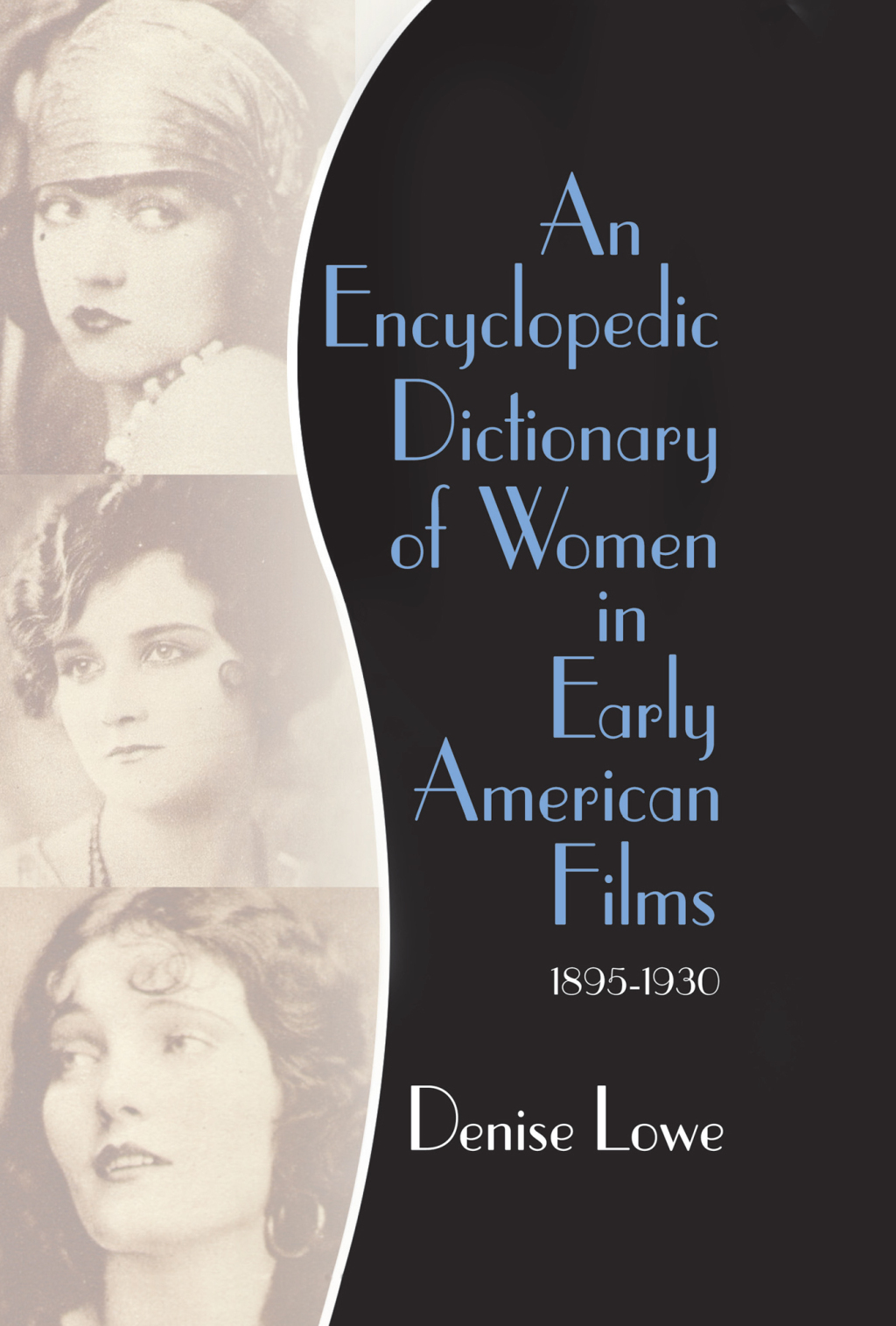 An Encyclopedic Dictionary of Women in Early American Films 1895-1930 1st Edition