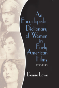 Imagen de portada: An Encyclopedic Dictionary of Women in Early American Films 1st edition 9780789018427