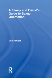 Omslagafbeelding: A Family and Friend's Guide to Sexual Orientation 1st edition 9780415912754