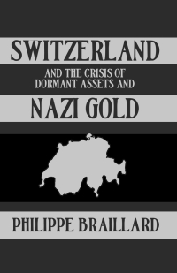 Imagen de portada: Switzerland and the Crisis of the Dormant Assets and Nazi Gold 1st edition 9780710306715