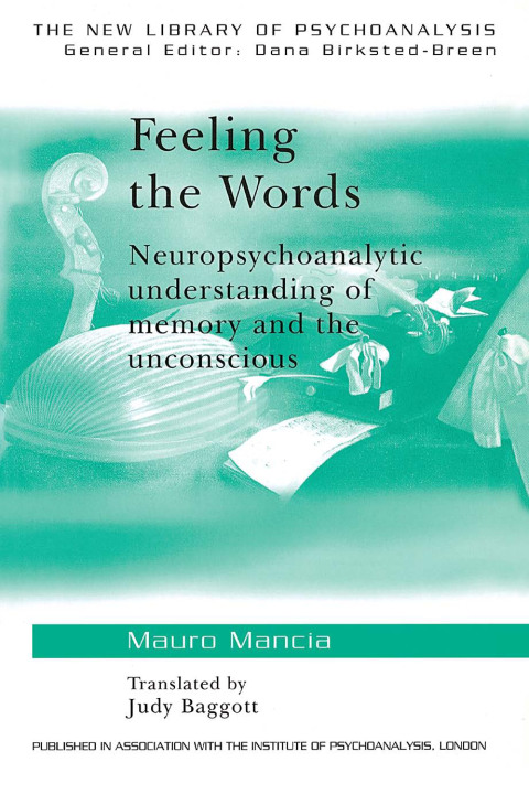 Feeling the Words: Neuropsychoanalytic Understanding of Memory and the Unconscious, 1st Edition - FULL INSTANT DOWNLOAD | PDF DOCX EPUB