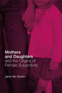 Omslagafbeelding: Mothers and Daughters and the Origins of Female Subjectivity 1st edition 9780415386746